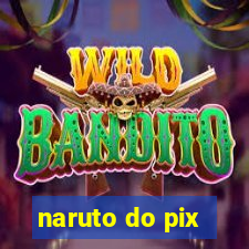 naruto do pix